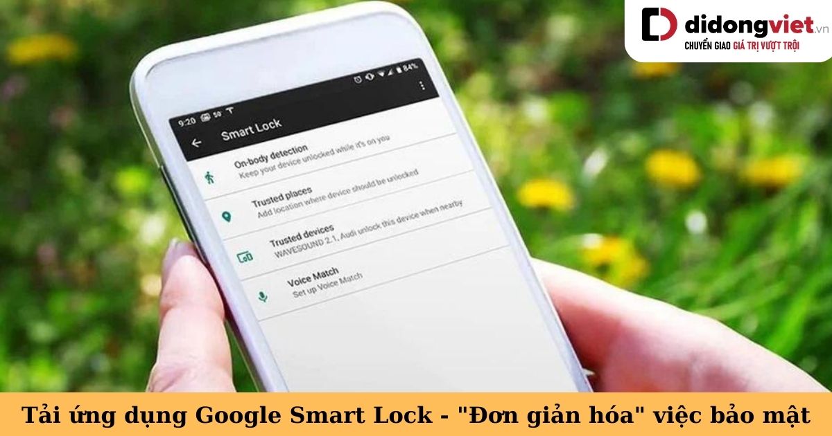 App Google Smart Lock – Tải ứng dụng hỗ trợ quản lý mật khẩu thông minh