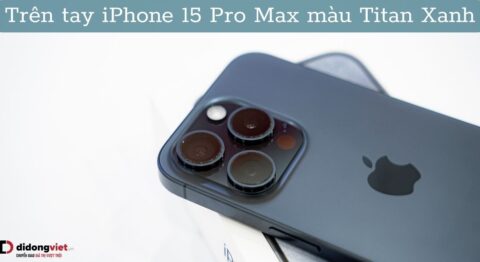 Trên tay iPhone 15 Pro Max màu Titan xanh (Blue Titanium) thật sự quá đẹp iPhone 15 Pro Max màu Titan xanh