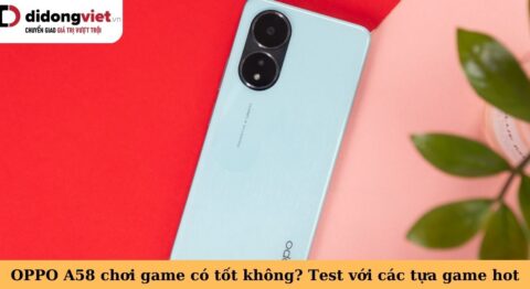 oppo a58 chơi game có tốt không