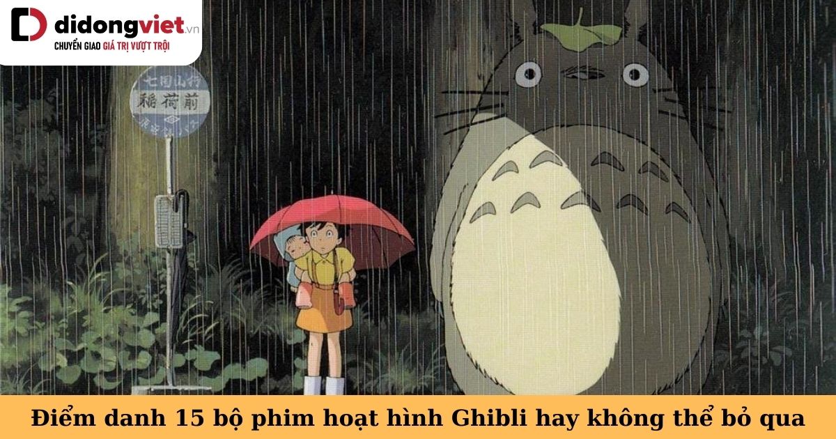 Điểm danh 15 bộ phim hoạt hình Ghibli ăn khách mà bạn không nên bỏ qua