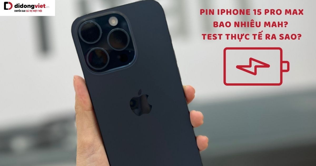 Pin iPhone 15 Pro Max bao nhiêu mAh? Dùng được bao lâu?