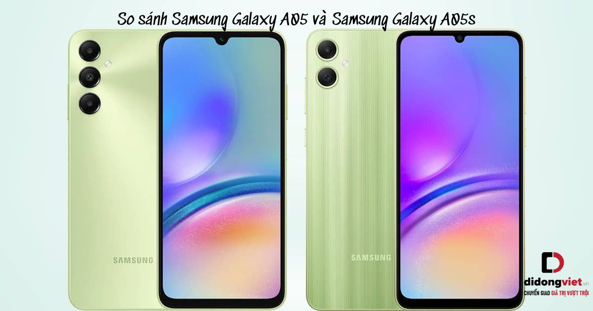 So sánh điện thoại Samsung Galaxy A05 và Samsung Galaxy A05s