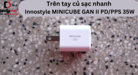 Trên tay củ sạc nhanh Innostyle MINICUBE GAN II PD/PPS 35W