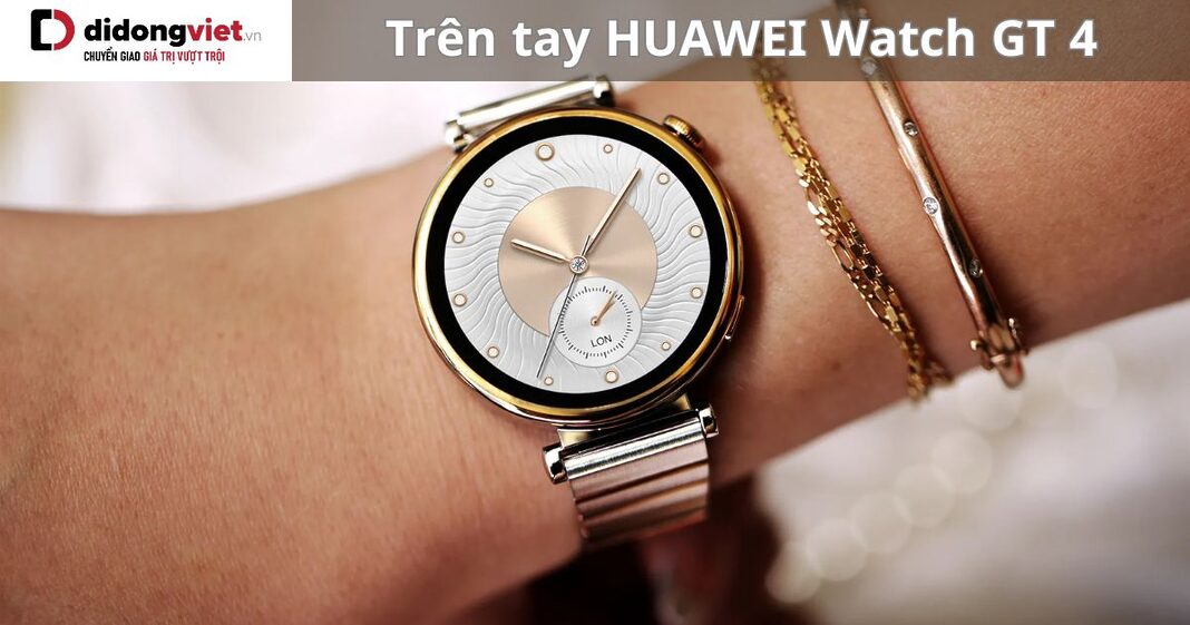 Trên tay HUAWEI Watch GT 4