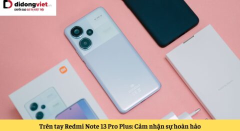 trên tay redmi note 13 pro plus