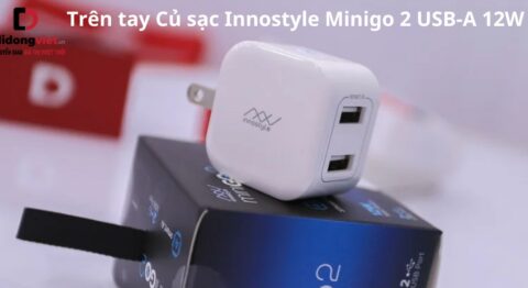 Trên tay củ sạc Innostyle Minigo 2 USB-A 12W