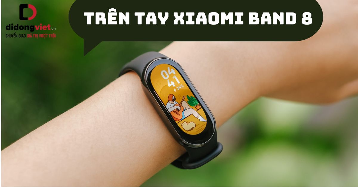 Trên tay Xiaomi Band 8 tại Việt Nam: Liệu có nên sở hữu?