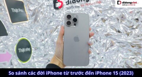 So sánh các đời iPhone
