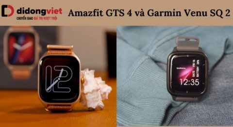 So sánh Amazfit GTS 4 và Garmin Venu SQ 2 chi tiết sau sử dụng Amazfit GTS 4 và Garmin Venu SQ 2