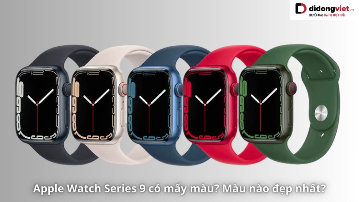 Apple Watch Series 9 màu nào đẹp nhất? Đâu sẽ là màu HOT nhất 2023
