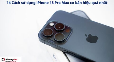 Cách sử dụng iPhone 15 Pro Max