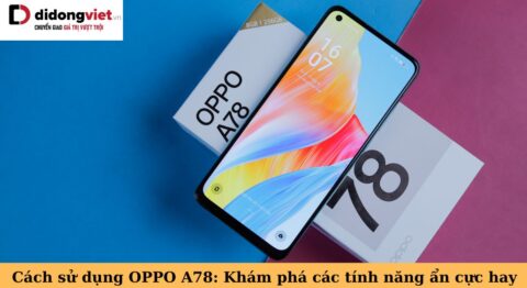 cách sử dụng oppo a78