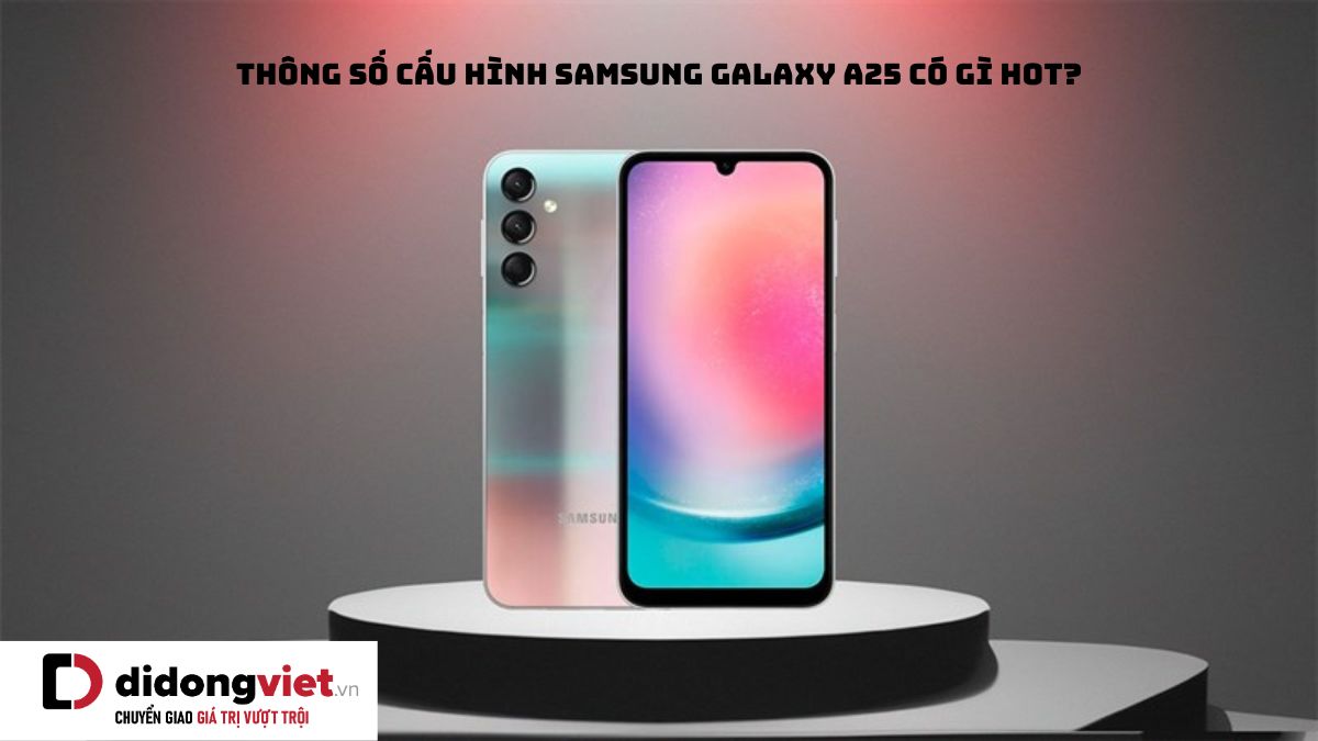 Thông số cấu hình điện thoại Samsung Galaxy A25 có gì HOT: Exynos 1280, RAM 8GB
