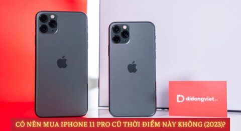 Có nên mua iPhone 11 Pro cũ