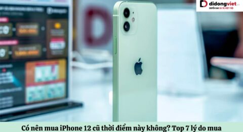 Có nên mua iPhone 12 cũ