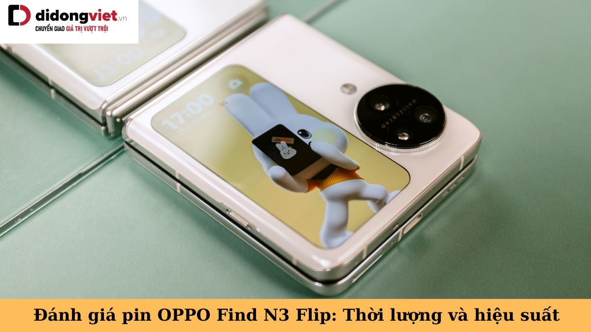 Đánh giá pin OPPO Find N3 Flip: Thời lượng và hiệu suất sử dụng