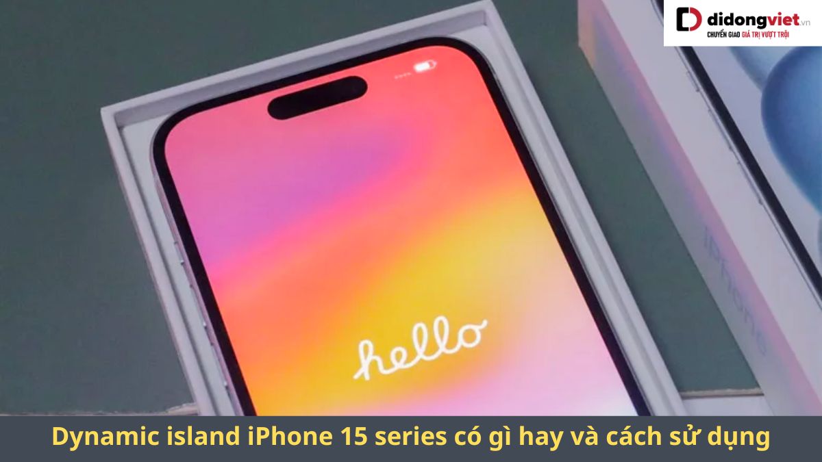Dynamic Island iPhone 15 series có gì đặc biệt – Cách sử dụng