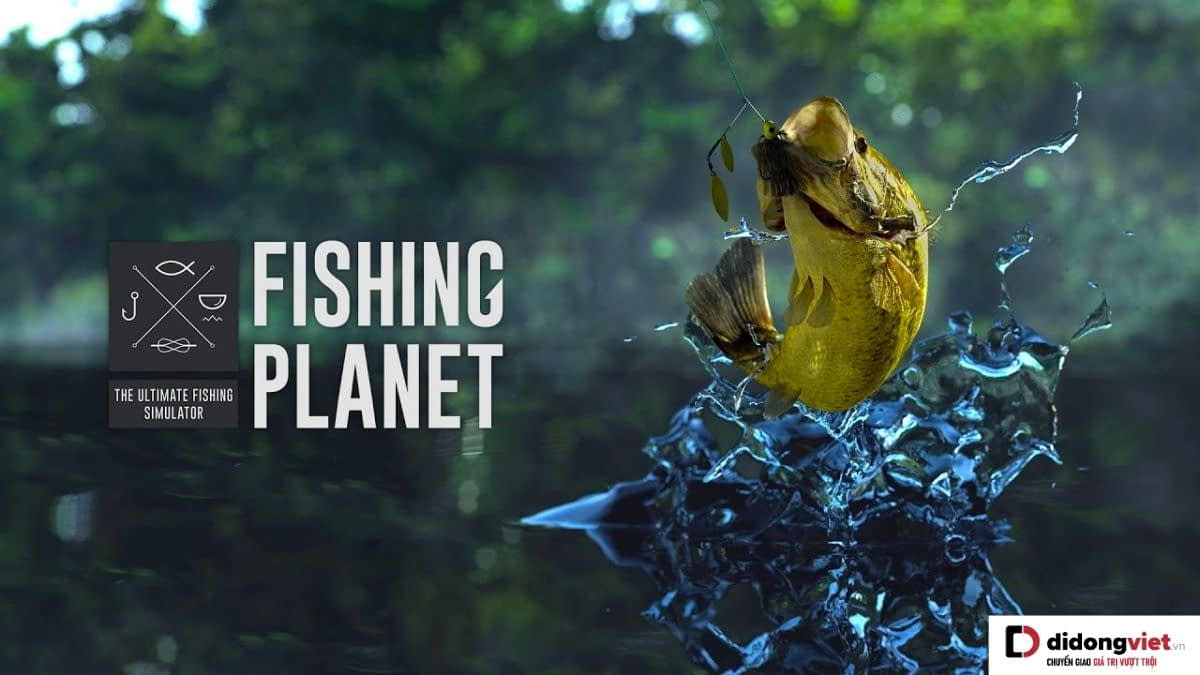 Fishing Planet – Những trải nghiệm câu cá thú vị đầy chân thật