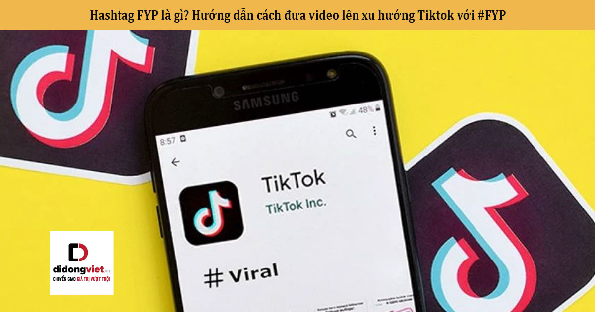 Hashtag FYP là gì? Hướng dẫn cách đưa video lên xu hướng Tiktok với #FYP
