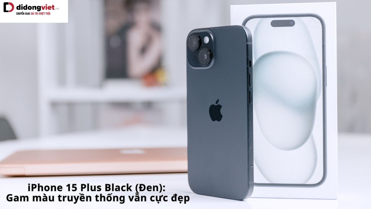 iPhone 15 Plus Black (Đen): 1 trong những màu bán chạy nhất hiện nay