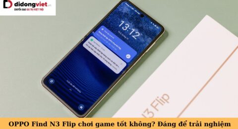 oppo find n3 flip chơi game tốt không