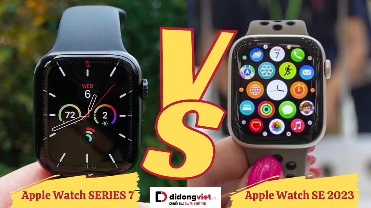 So sánh Apple Watch SE 2023 và Apple Watch Series 7: Khác biệt nằm ở đâu?