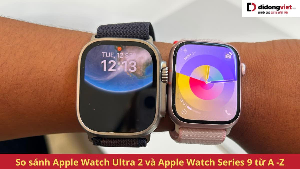 So sánh Apple Watch Ultra 2 và Apple Watch Series 9: Khác biệt ở đâu?