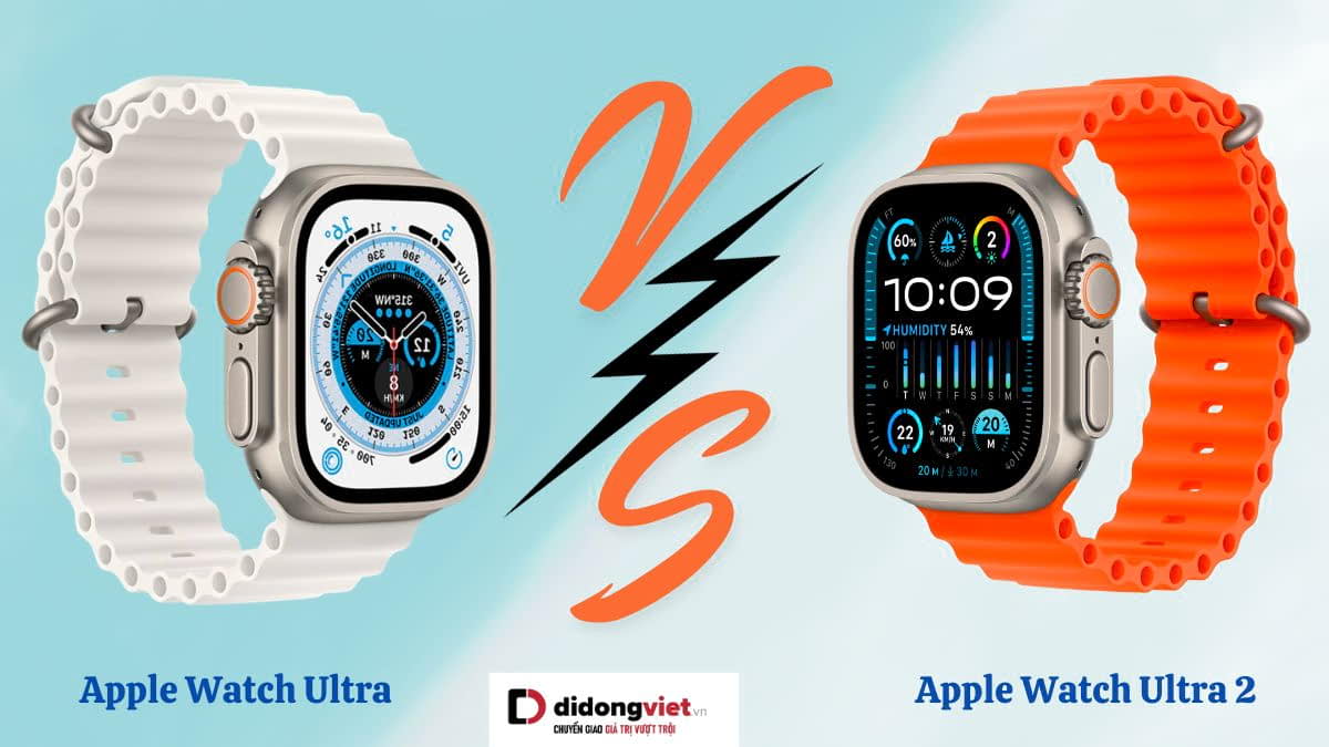So sánh Apple Watch Ultra 2 (2023) và Apple Watch Ultra (2022): Nên mua gì?