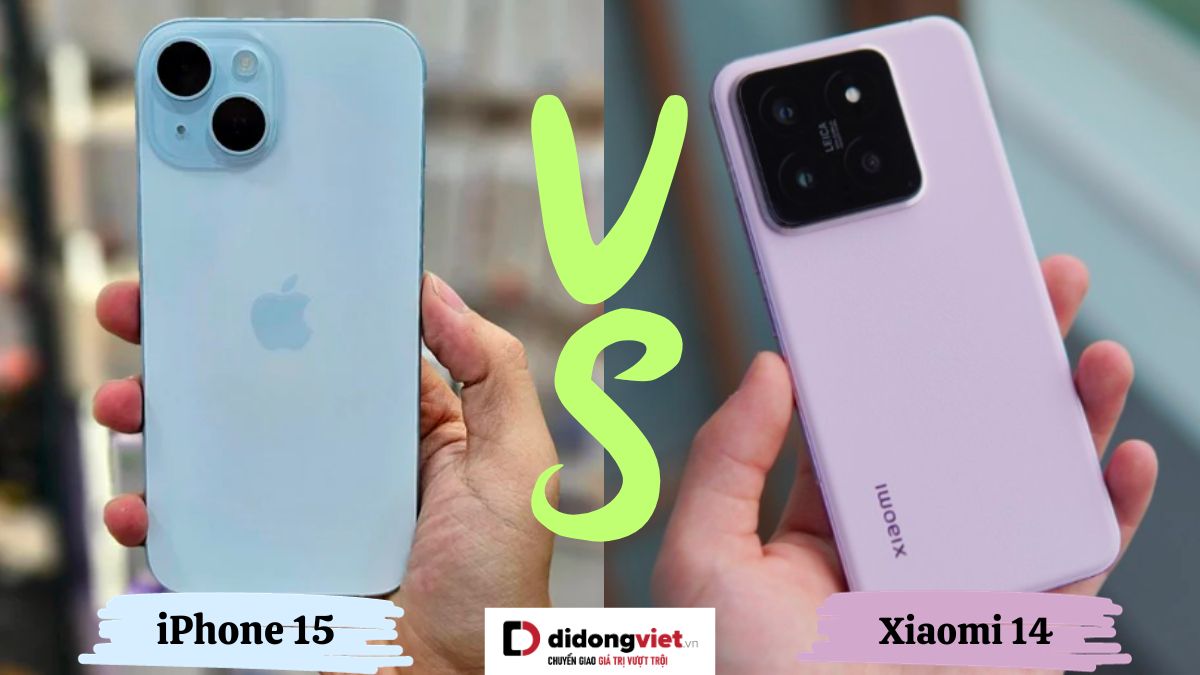So sánh iPhone 15 và Xiaomi 14: Khác biệt nằm ở đâu?