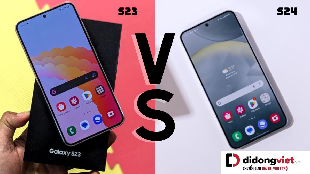 So sánh điện thoại Samsung Galaxy S24 và Samsung Galaxy S23: Nâng cấp thêm gì?