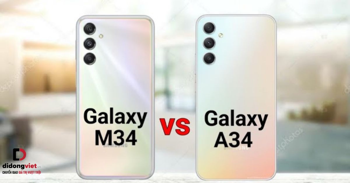 So sánh điện thoại Samsung Galaxy M34 5G và Samsung Galaxy A34 5G