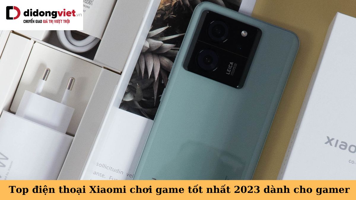Top 8 điện thoại Xiaomi chơi game tốt nhất 2023 cấu hình mạnh mẽ dành cho game thủ
