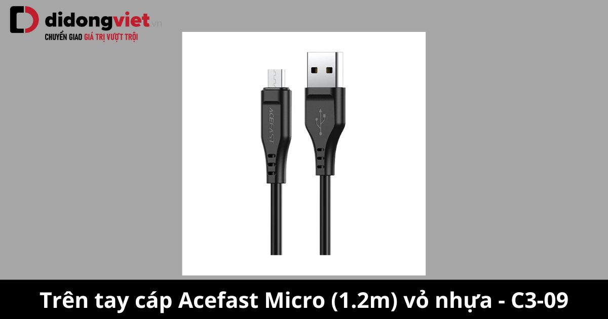 Trên tay cáp Acefast Micro (1.2m) vỏ nhựa – C3-09: Dùng có tốt không?