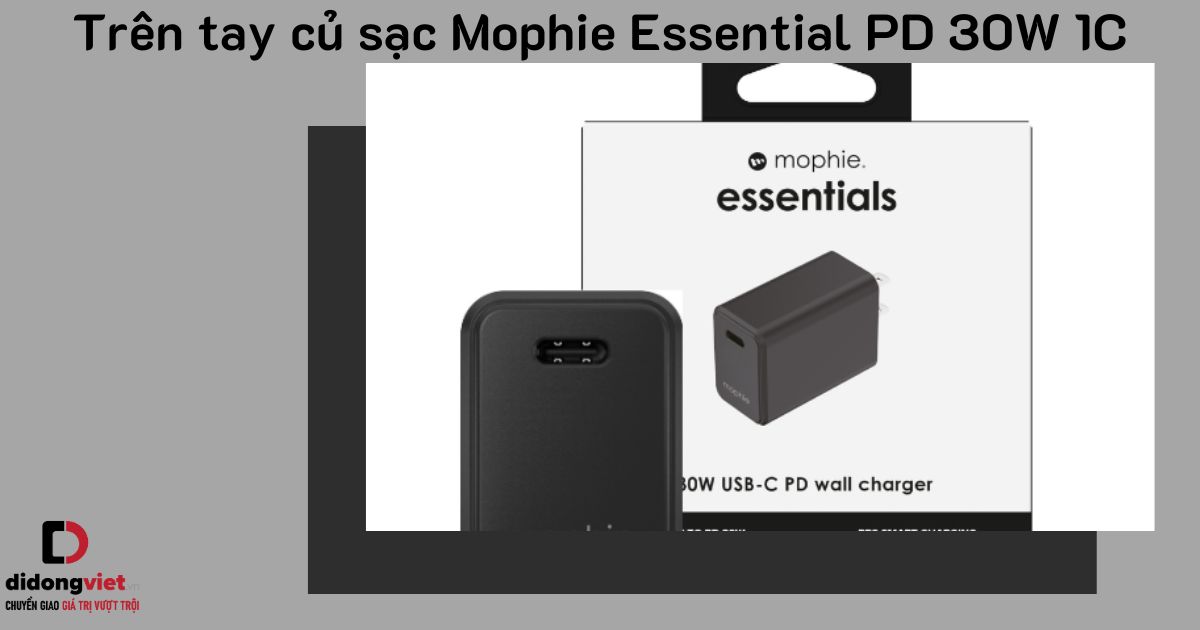 Trên tay củ sạc Mophie Essential PD 30W 1C chính hãng