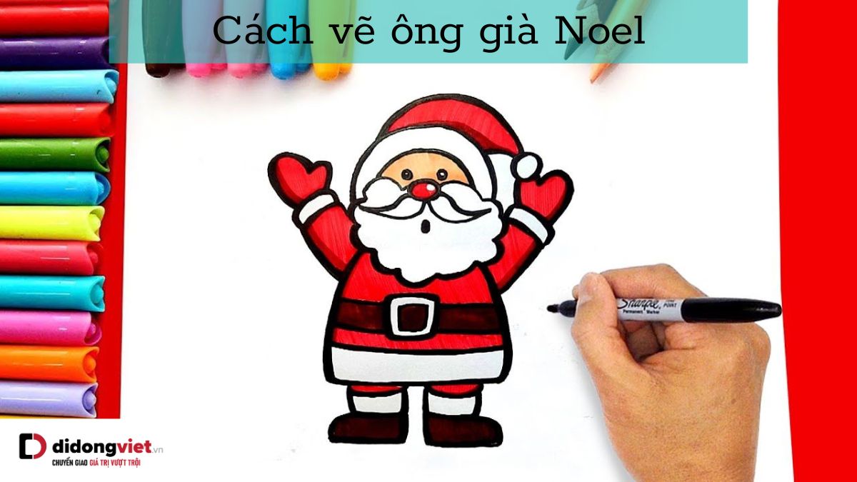 Hướng dẫn cách vẽ ông già Noel dễ thương và đơn giản cho các bé