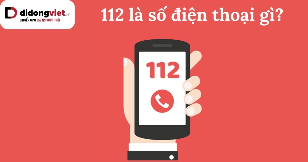 112 là số điện thoại gì? Mọi thông tin bạn cần biết