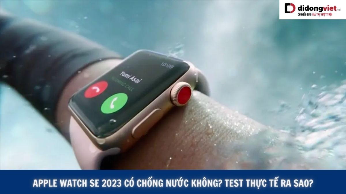 Apple Watch SE 2023 có chống nước không? Cần lưu ý gì?