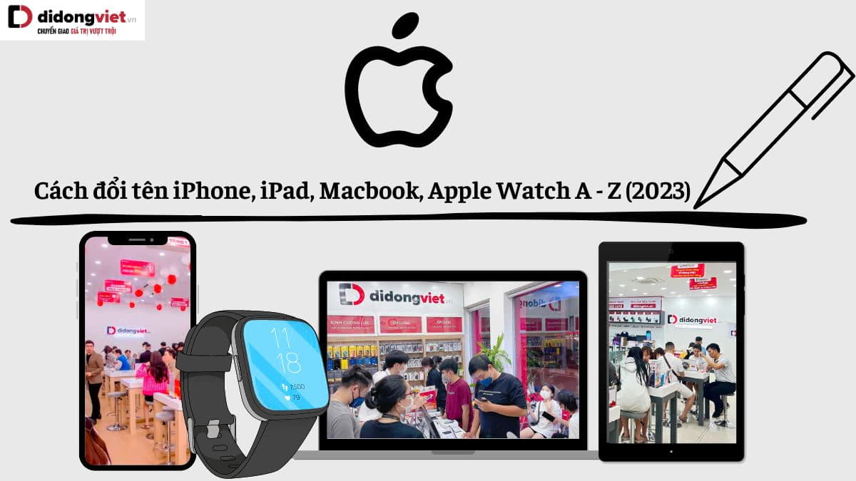 Hướng dẫn cách đổi tên iPhone, iPad, MacBook, Apple Watch đơn giản nhất
