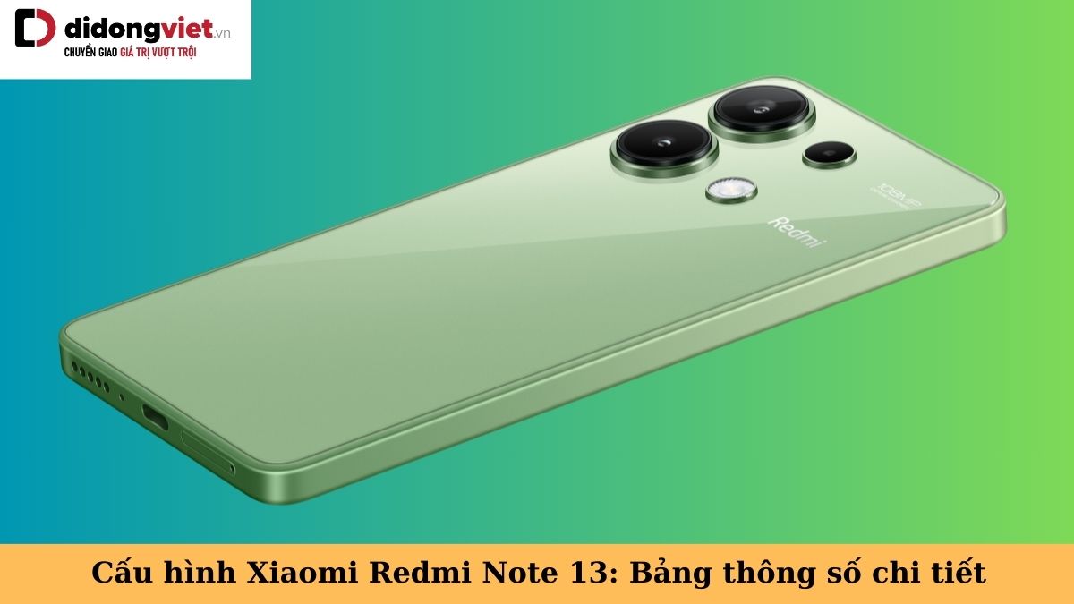 Thông số cấu hình điện thoại Xiaomi Redmi Note 13 có gì đáng chú ý?