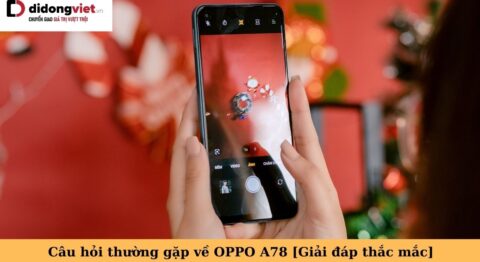câu hỏi thường gặp về oppo a78