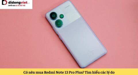 có nên mua redmi note 13 pro plus
