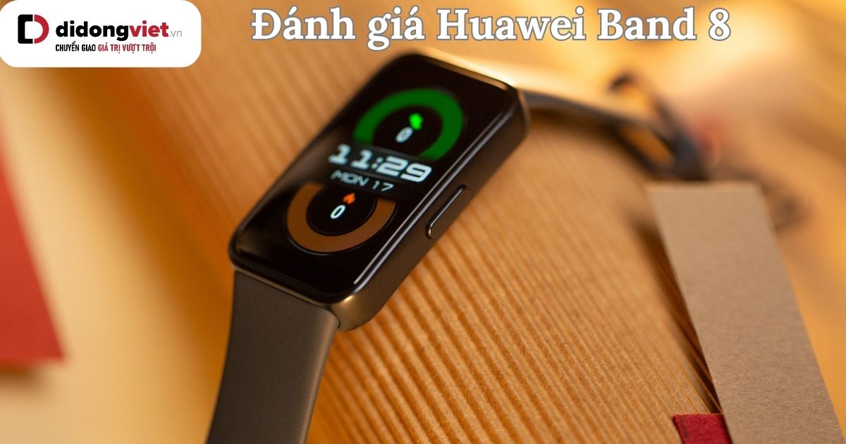 Đánh giá Huawei Band 8 sau thời gian dài sử dụng: Liệu có nên mua?