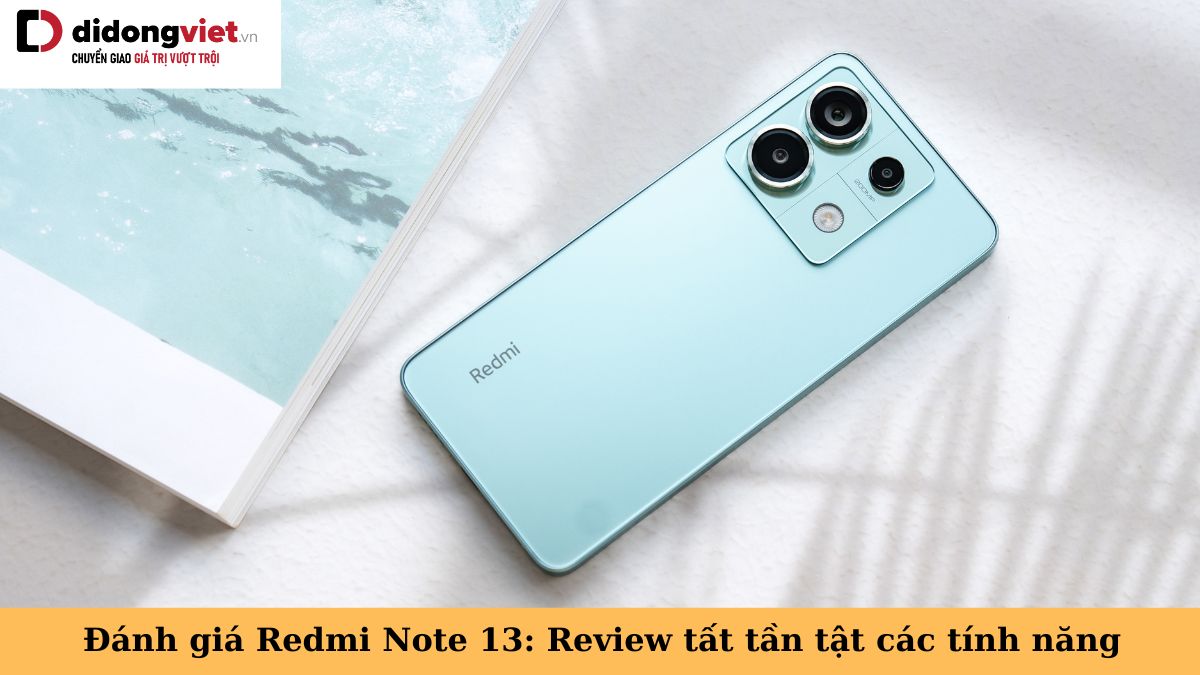 Đánh giá Xiaomi Redmi Note 13 5G: Review chi tiết tất tần tật các tính năng