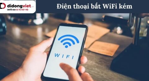 Điện thoại bắt WiFi kém