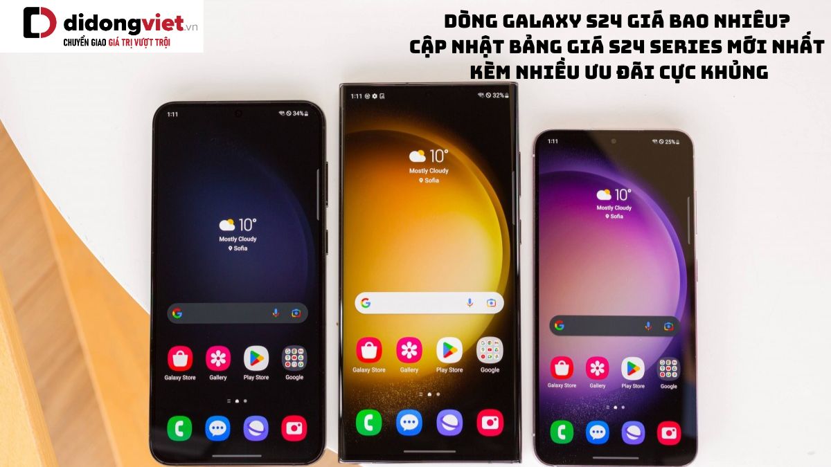 Dòng điện thoại Samsung Galaxy S24 giá bao nhiêu? Cập nhật bảng giá S24 (Plus, Ultra) mới nhất tại Di Động Việt kèm nhiều ưu đãi cực khủng