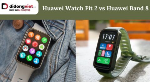 Huawei Watch Fit 2 và Huawei Band 8