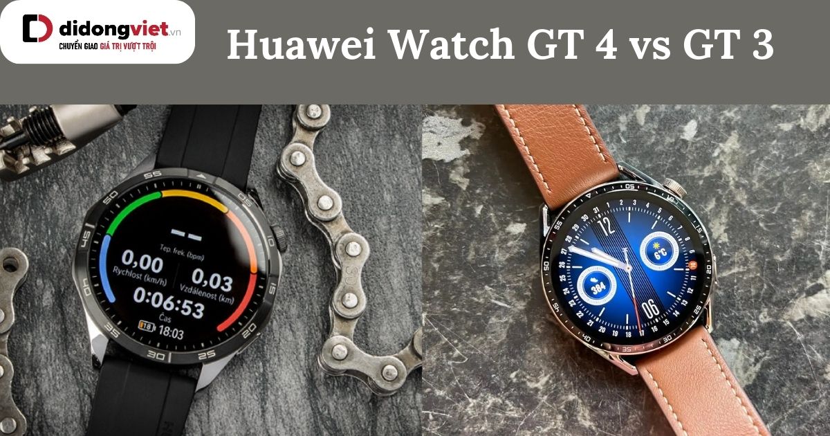 So sánh Huawei Watch GT 4 và GT 3: Những sự cải tiến mới