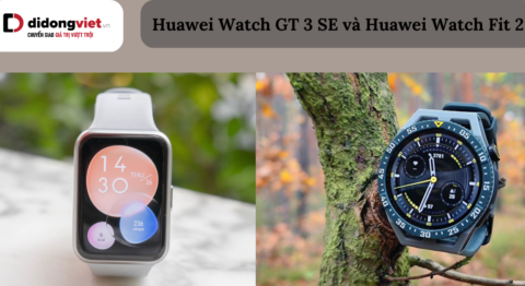 Huawei Watch GT 3 SE và Huawei Watch Fit 2