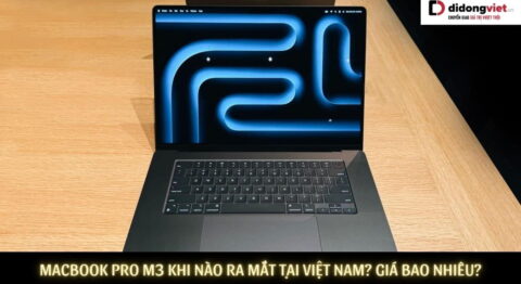 MacBook Pro M3 khi nào ra mắt tại Việt Nam