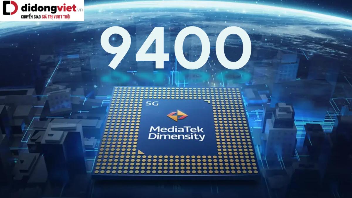 Chip MediaTek Dimensity 9400 tiến trình 3nm hứa hẹn vượt trội Snapdragon 8 Gen4